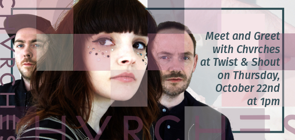 CHVRCHES Meet & Greet at Twist & Shout Records Tomorrow