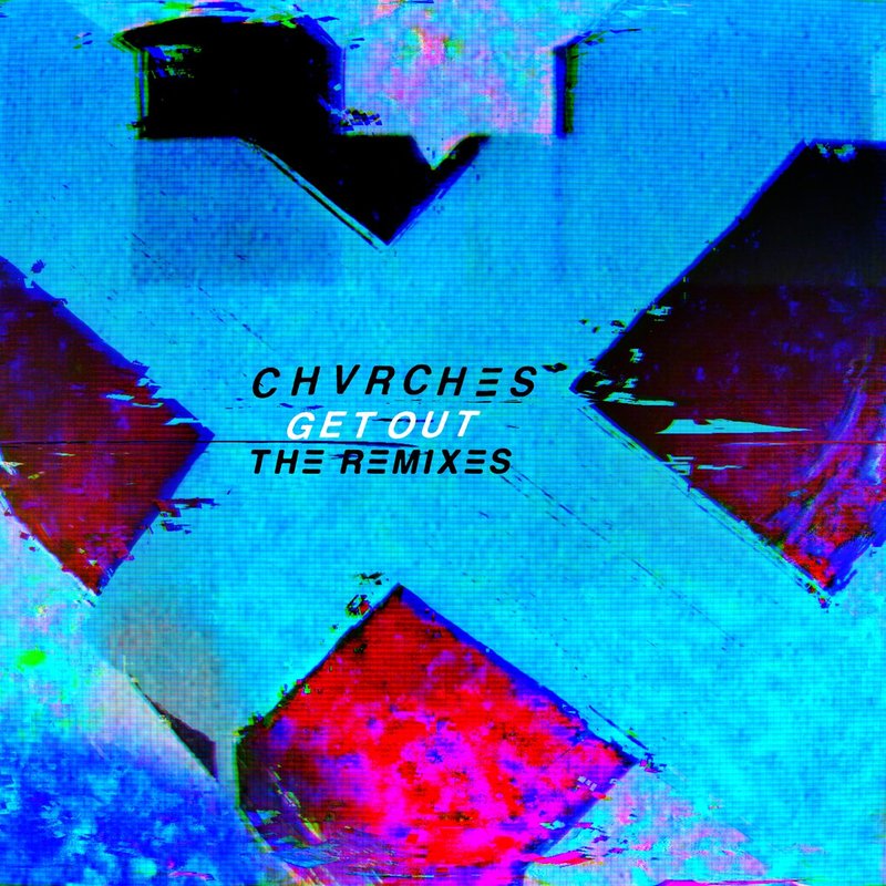 CHVRCHES Unveil Get Out (The Remixes)